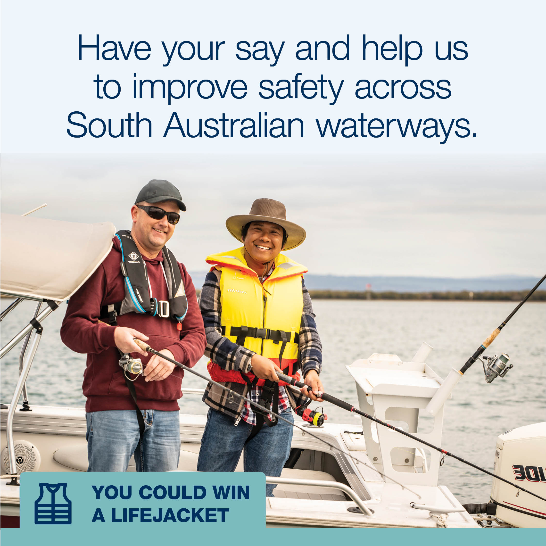 Two men fishing on a boat with a promotion about having your say on improving safety on SA waterways and the chance to win a lifejacket